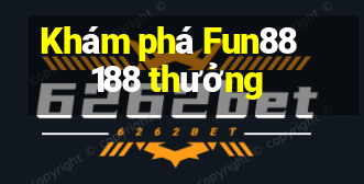 Khám phá Fun88 188 thưởng