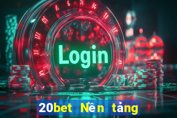 20bet Nền tảng kích thước xổ số