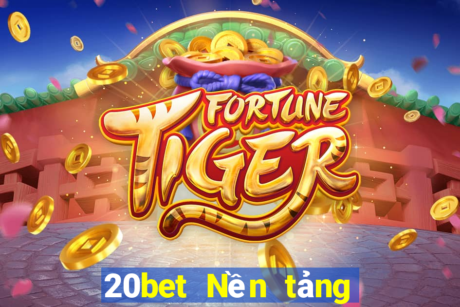 20bet Nền tảng kích thước xổ số