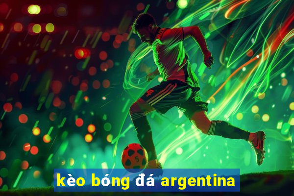 kèo bóng đá argentina