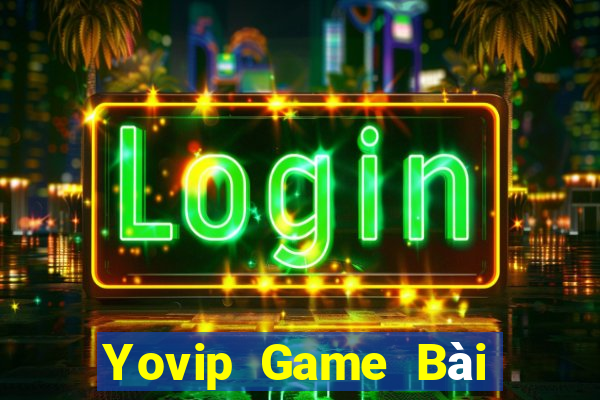 Yovip Game Bài Nhiều Người Chơi Nhất