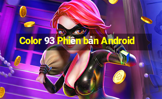 Color 93 Phiên bản Android