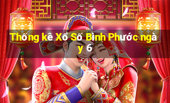 Thống kê Xổ Số Bình Phước ngày 6