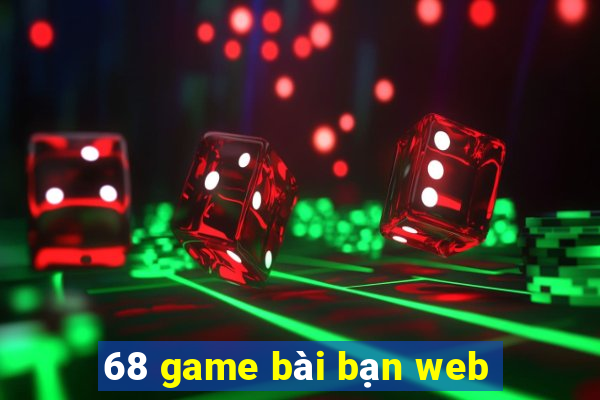 68 game bài bạn web