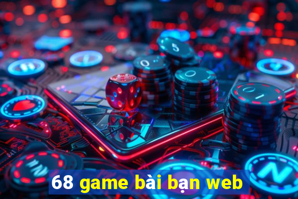 68 game bài bạn web