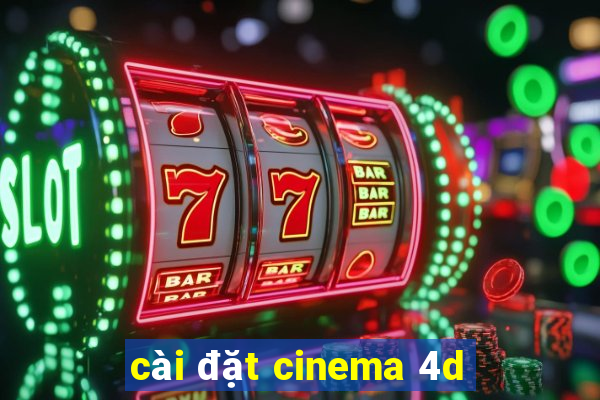 cài đặt cinema 4d