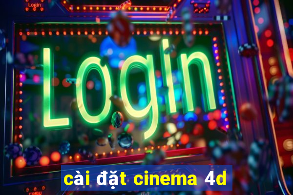 cài đặt cinema 4d