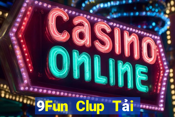 9Fun Clup Tải Game Bài Nhất Vip