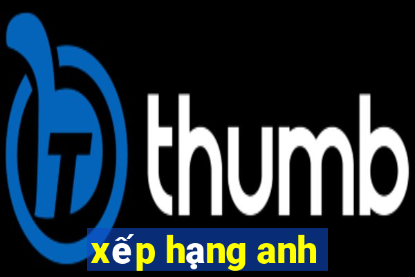 xếp hạng anh