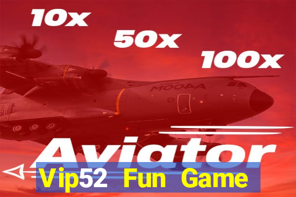 Vip52 Fun Game Bài Slot Đổi Thưởng