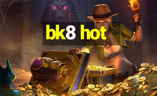 bk8 hot