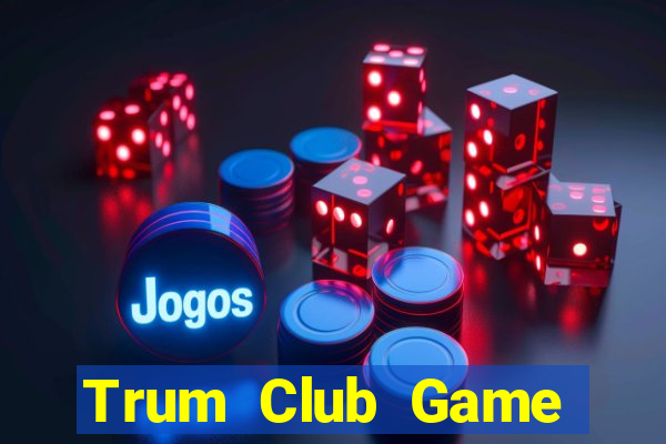 Trum Club Game Bài Offline Cho Pc