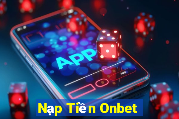 Nạp Tiền Onbet