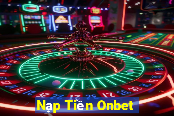 Nạp Tiền Onbet