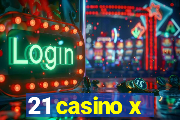 21 casino x