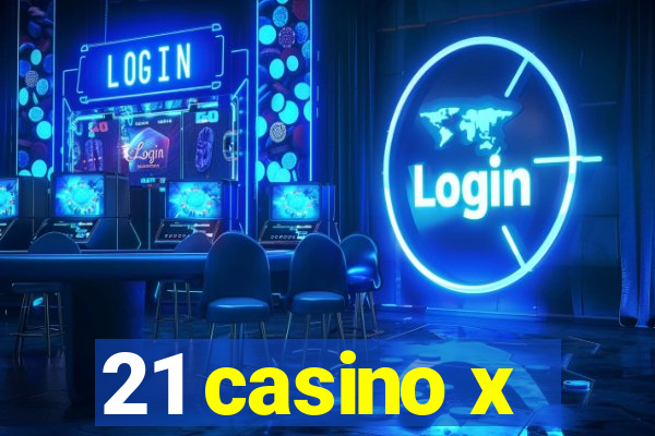 21 casino x