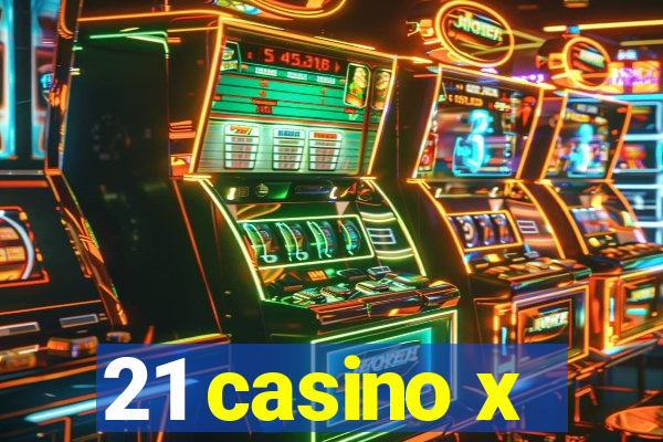 21 casino x