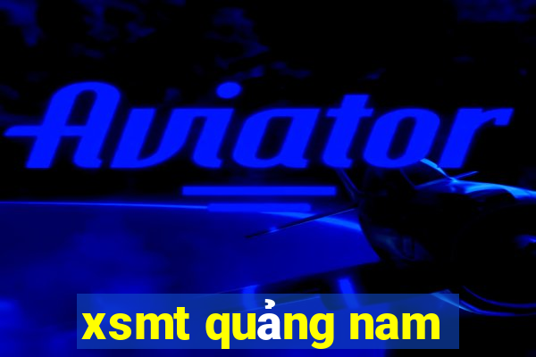 xsmt quảng nam