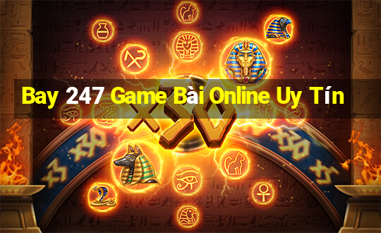 Bay 247 Game Bài Online Uy Tín