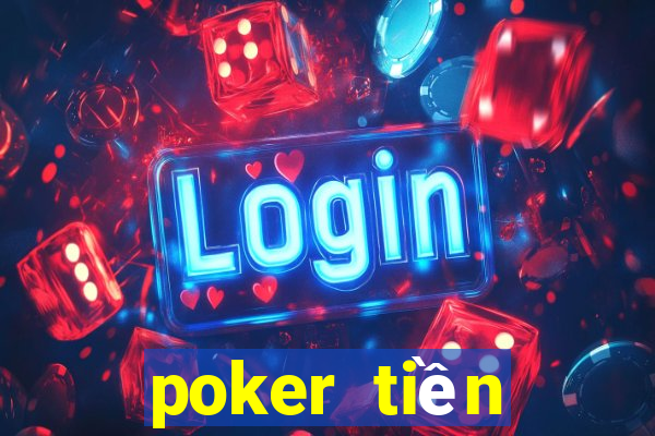 poker tiền điện tử tốt nhất