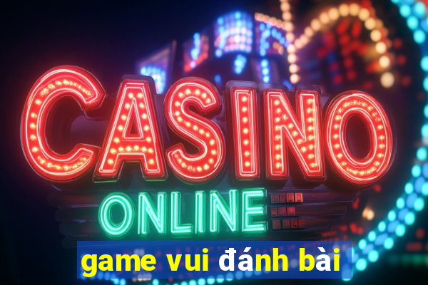 game vui đánh bài