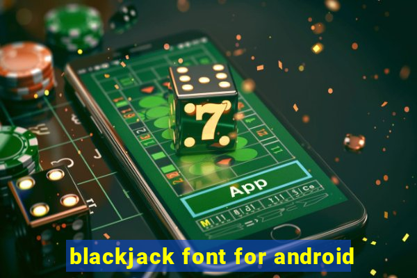 blackjack font for android