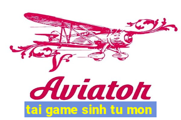 tai game sinh tu mon