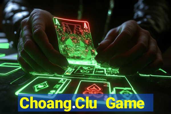 Choang.Clu Game Bài Slot