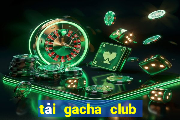 tải gacha club trên máy tính