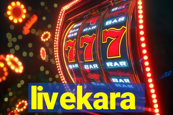 livekara