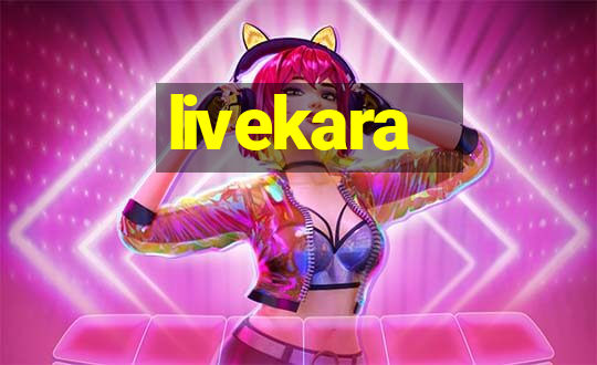 livekara