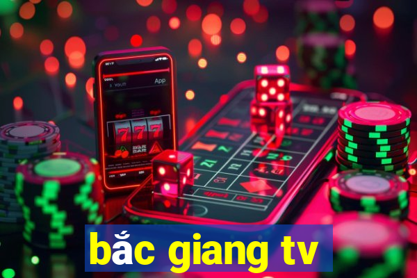 bắc giang tv