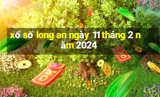 xổ số long an ngày 11 tháng 2 năm 2024