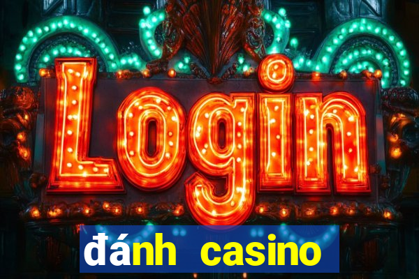 đánh casino trực tuyến