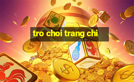 tro choi trang chi