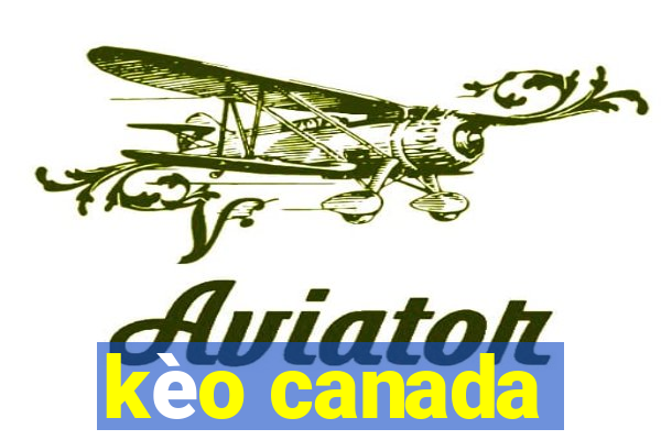 kèo canada