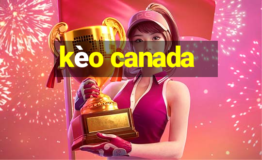 kèo canada