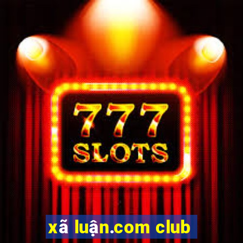 xã luận.com club