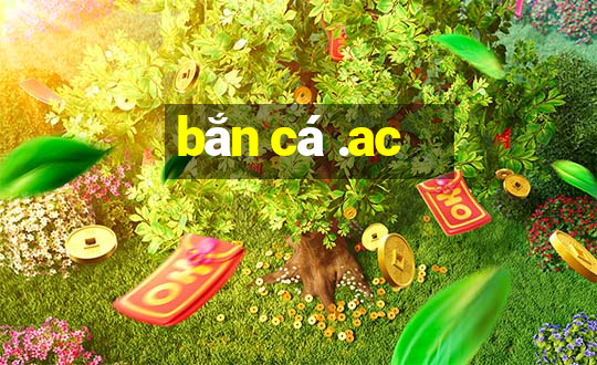 bắn cá .ac