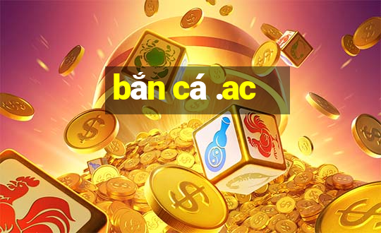 bắn cá .ac