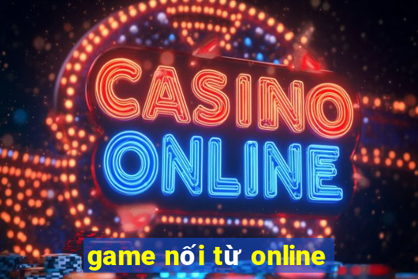 game nối từ online