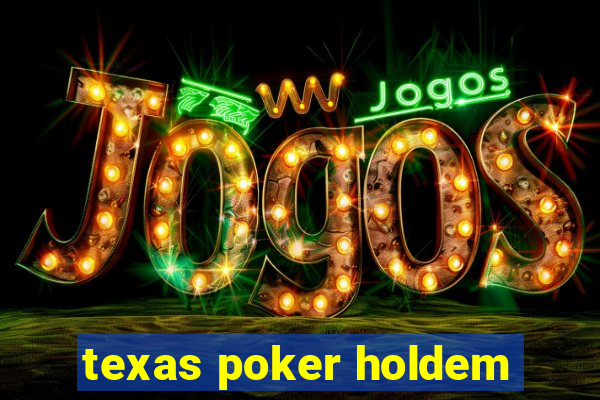 texas poker holdem