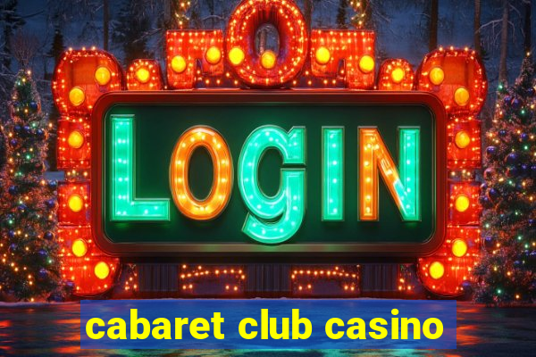 cabaret club casino