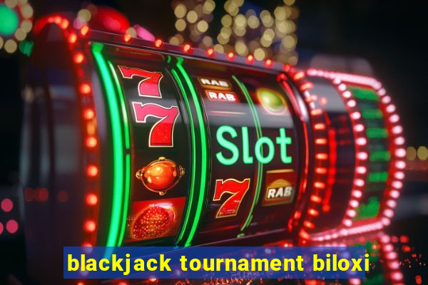 blackjack tournament biloxi