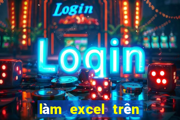 làm excel trên điện thoại