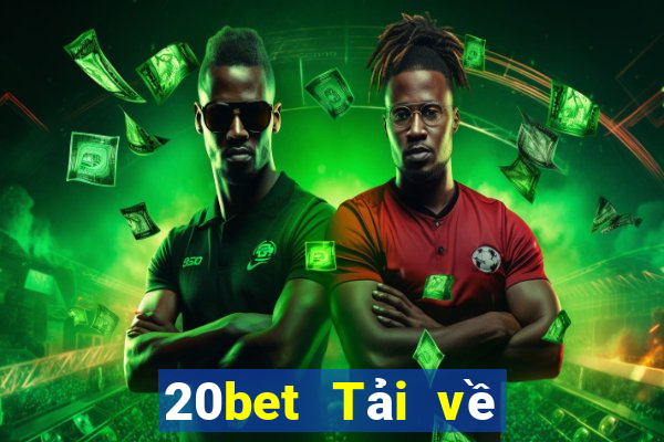 20bet Tải về nền tảng Chuxing