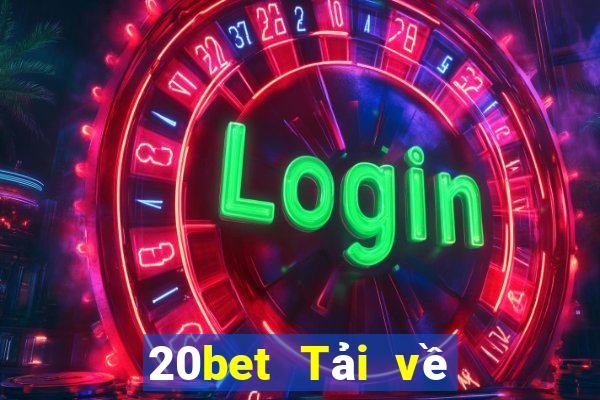 20bet Tải về nền tảng Chuxing