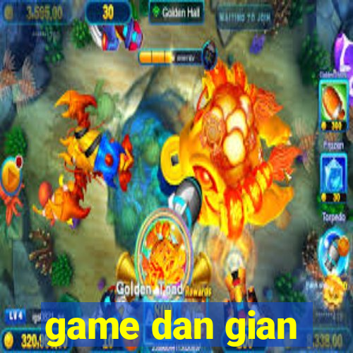 game dan gian