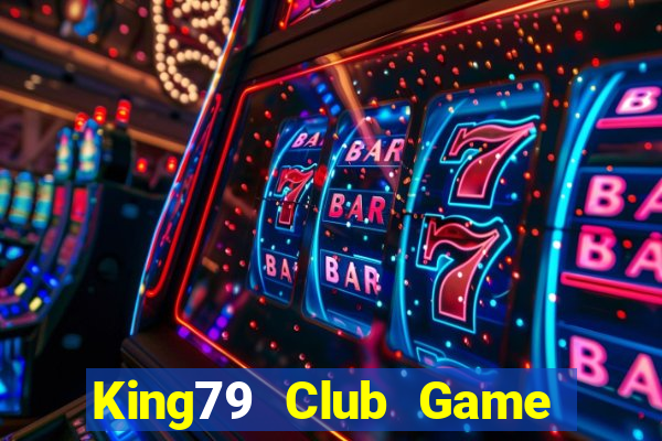 King79 Club Game Bài Quay Hũ