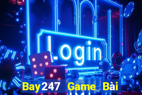 Bay247 Game Bài Online Đổi Thưởng